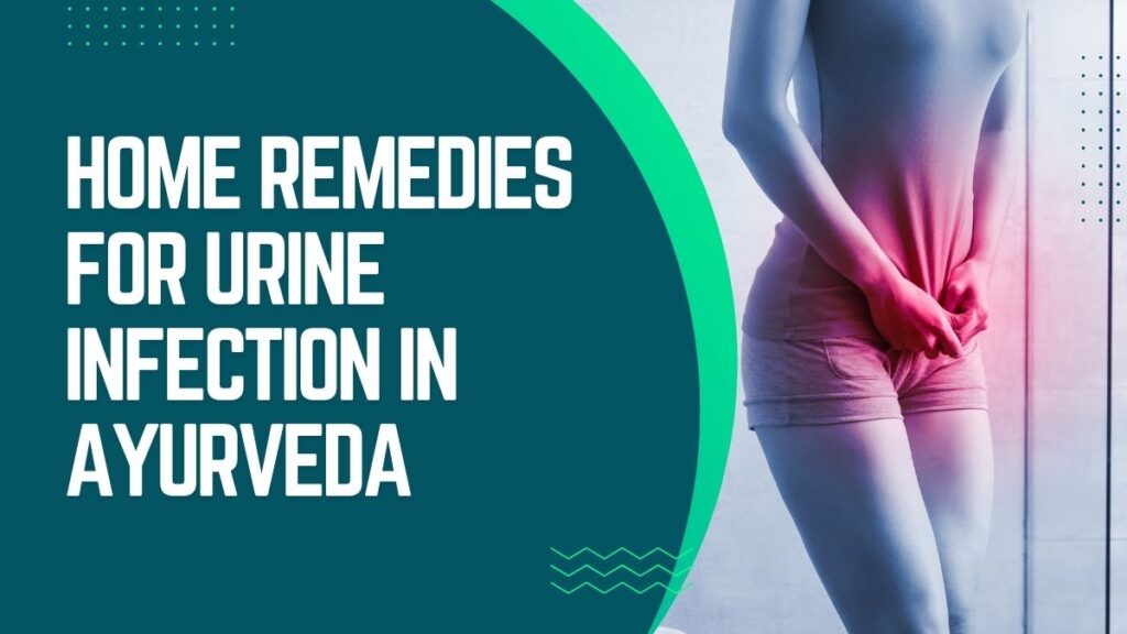 Home Remedies for Urine Infection in Ayurveda