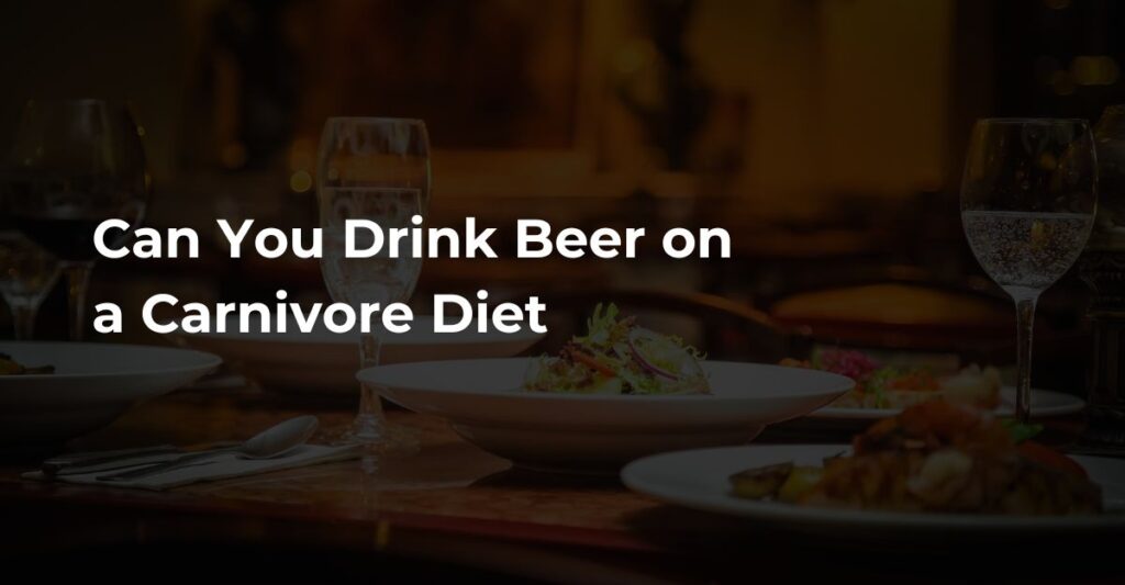 Can You Drink Beer on a Carnivore Diet